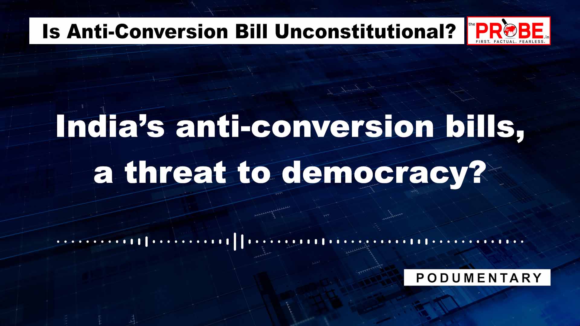 Is the Anti-Conversion Bill Unconstitutional? | The Probe podumentary