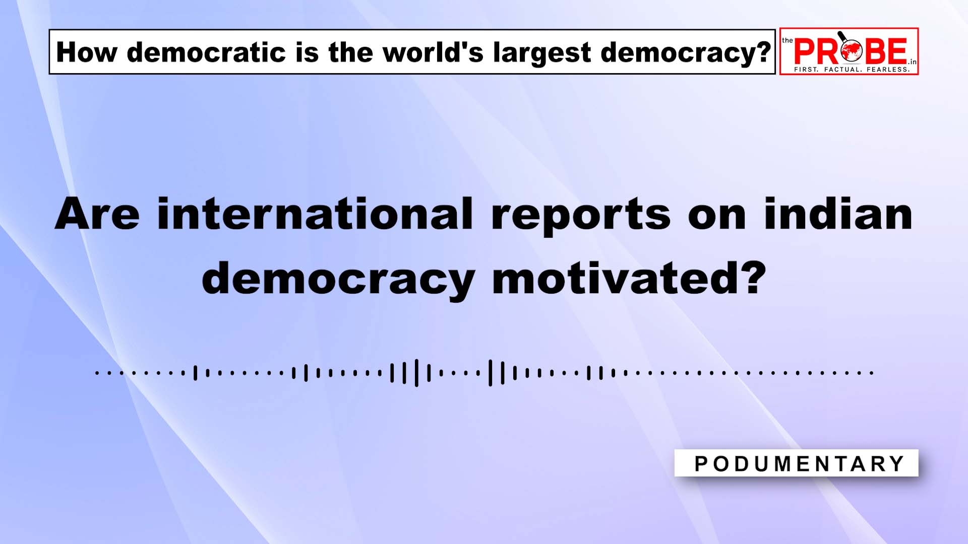 How democratic is the worlds largest democracy? The Probe podumentary