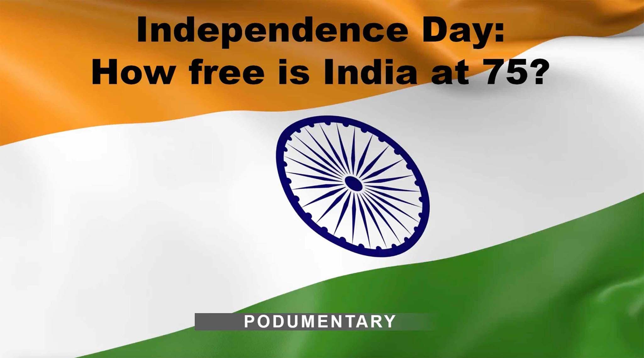 Independence Day: How free is India at 75? | The Probe Podumentary
