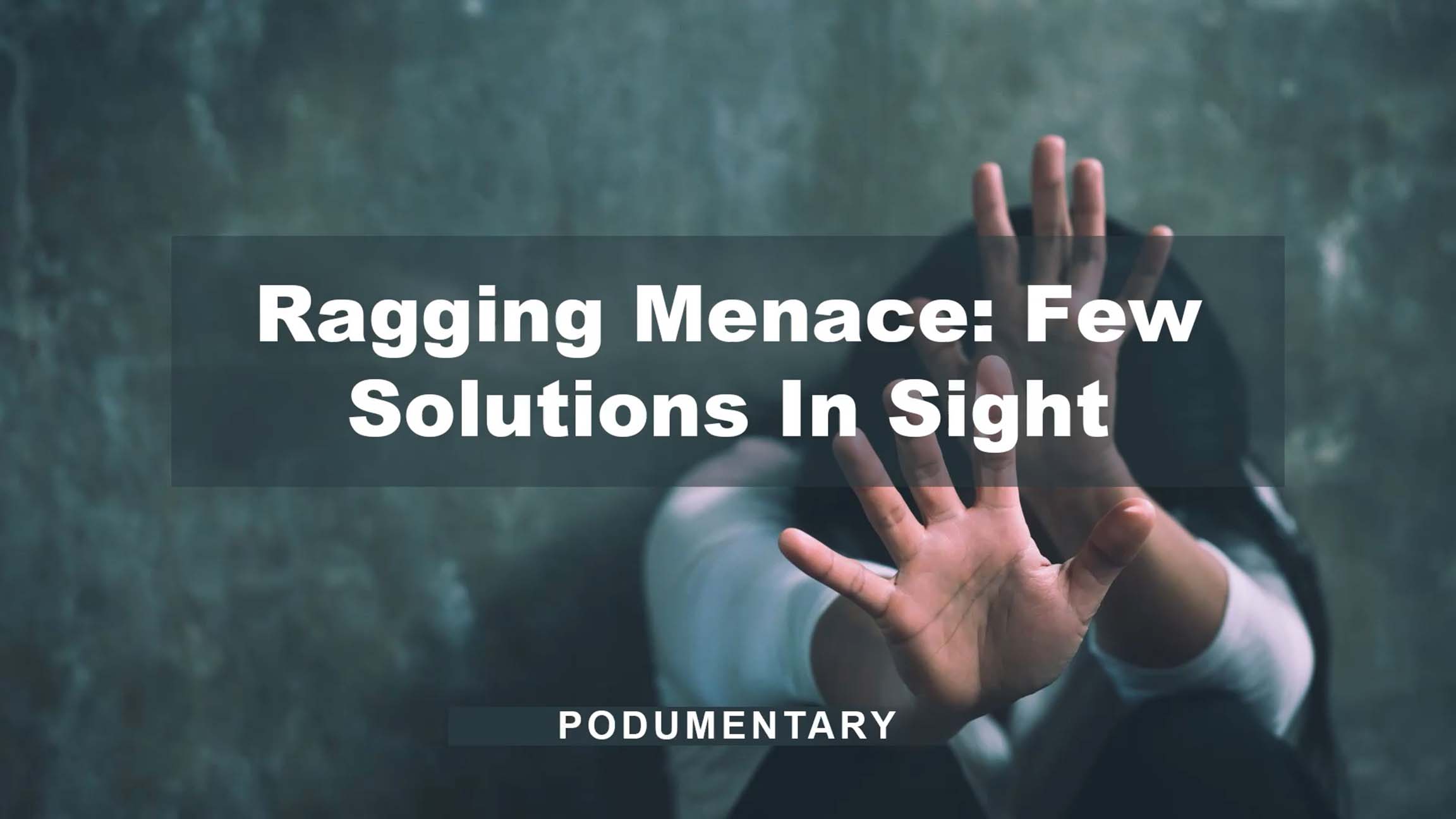 Ragging Menace: Few Solutions In Sight